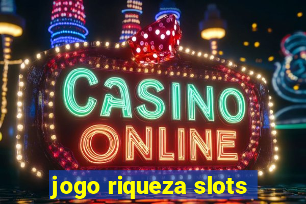 jogo riqueza slots